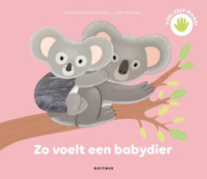 Uitgeverij Gottmer Zo voelt een babydier - Julie Mercier
