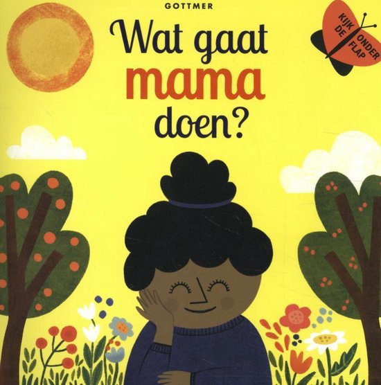 Uitgeverij Gottmer Wat gaat Mama doen? + 1jr